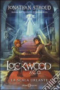 La scala urlante. Lockwood & Co.. Ediz. illustrata libro di Stroud Jonathan