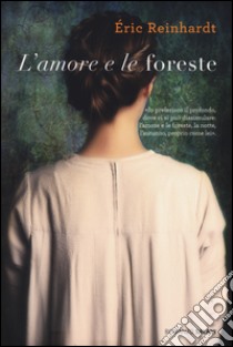 L'amore e le foreste libro di Reinhardt Éric