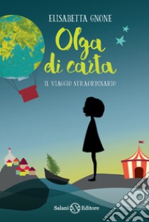 Il viaggio straordinario. Olga di carta libro di Gnone Elisabetta