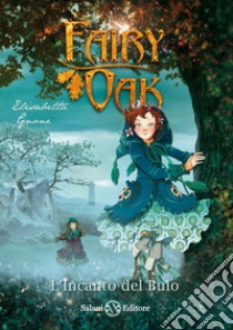 L'incanto del buio. Fairy Oak. Vol. 2 libro di Gnone Elisabetta