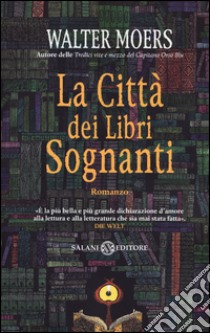 La città dei libri sognanti libro di Moers Walter