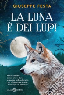 La luna è dei lupi libro di Festa Giuseppe