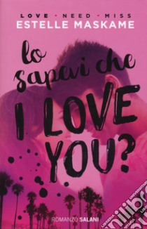 Lo sapevi che I love you? libro di Maskame Estelle