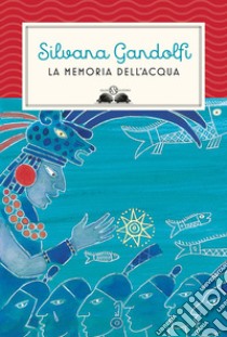 La memoria dell'acqua libro di Gandolfi Silvana