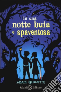 In una notte buia e spaventosa libro di Gidwitz Adam