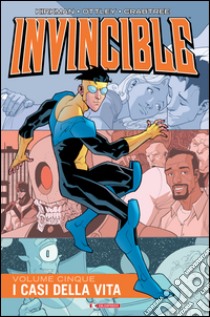 Invincible. Vol. 5: I casi della vita libro di Kirkman Robert; Walker Cory; Ciccarelli A. G. (cur.)