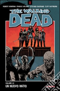 The walking dead. Vol. 22: Un nuovo inizio libro di Kirkman Robert