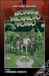 L'immondo perduto. Gli zombie che divorarono il mondo. Vol. 3 libro di Frissen Jerry; Miguel Jorge; Ciccarelli A. G. (cur.)