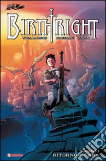 Birthright. Vol. 1: Ritorno a casa libro di Williamson Joshua; Ciccarelli A. G. (cur.)