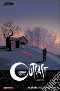 Outcast. Il reietto. Vol. 1: Un' oscurità lo circonda libro di Kirkman Robert