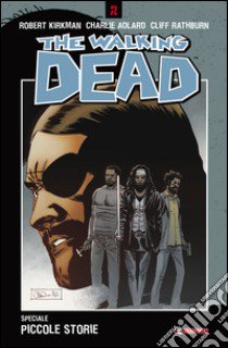 Piccole storie. The walking dead speciale libro di Kirkman Robert; Adlard Charlie; Rathburn Cliff