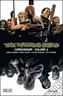 The walking dead. Compendium. Vol. 3 libro di Kirkman Robert