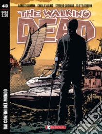 Dai confini del mondo. The walking dead. Vol. 43 libro di Kirkman Robert; Adlard Charlie; Gaudiano Stefano