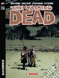 Allo scoperto. The walking dead. Vol. 47 libro di Kirkman Robert; Adlard Charlie; Gaudiano Stefano