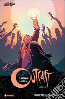 Outcast. Il reietto. Vol. 3: Questa piccola luce libro di Kirkman Robert