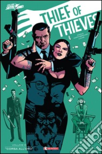 Thief of thieves. Vol. 6: Febbre dell'oro libro di Kirkman Robert; Diggle Andy; Ciccarelli A. G. (cur.)