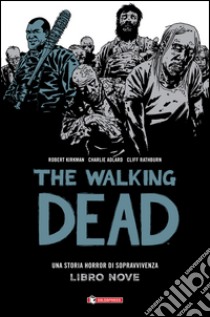 Qui restiamo. The walking dead. Vol. 9 libro di Kirkman Robert; Adlard Charlie; Rathburn Cliff; Ciccarelli A. G. (cur.)