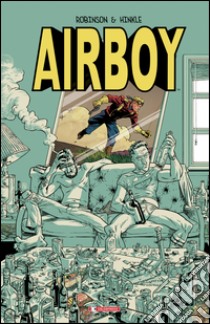 Airboy libro di Robinson James; Hinkle Greg; Danesi A. (cur.)