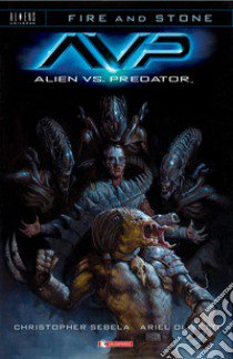 Alien vs. Predator. Fire and stone. Vol. 3 libro di Sebela Christopher; Olivetti Ariel; Danesi A. (cur.)