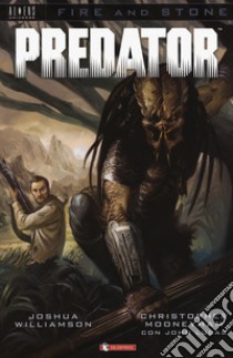 Predator. Fire and stone. Vol. 4 libro di Williamson Joshua