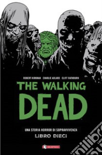 The walking dead. Vol. 10 libro di Kirkman Robert