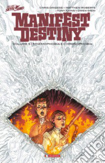 Mnemophobia e cronophobia. Manifest Destiny. Vol. 5 libro di Dingess Chris; Roberts Matthew; Gieni Owen