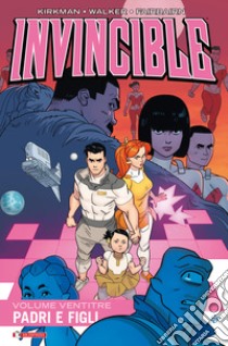 Invincible. Vol. 23: Padri e figli libro di Kirkman Robert; Walker Cory