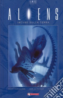 Aliens. Vol. 2: Incubo sulla Terra libro di Verheiden Mark; Beauvais Dan; Kieth Sam