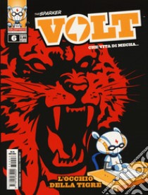 Volt. Stagione 1. Vol. 6: L' occhio della tigre libro di The Sparker