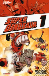 Super dinosaur. Vol. 1 libro di Kirkman Robert; Howard Jason