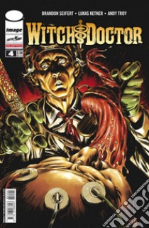 Witch doctor. Vol. 4 libro di Seifert Brandon; Ketner Lukas