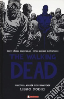 The walking dead. Vol. 12 libro di Kirkman Robert