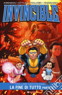 Invincible. Vol. 25/2: La fine di tutto libro di Kirkman Robert; Walker Cory