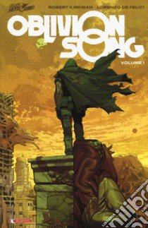 Oblivion song. Vol. 1 libro di Kirkman Robert; De Felici Lorenzo