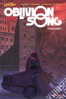 Oblivion song. Vol. 1 libro di Kirkman Robert; De Felici Lorenzo