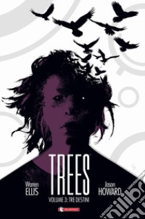 Trees. Vol. 3: Tre destini libro di Ellis Warren; Howard Jason