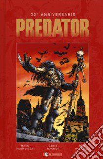 Predator. 30º anniversario libro di Verheiden Mark