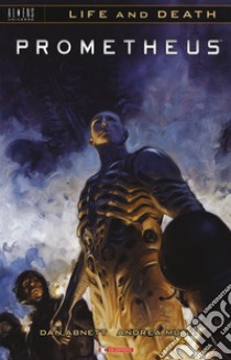 Prometheus. Life and death. Vol. 2 libro di Abnett Dan