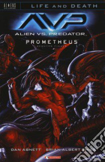 Alien vs. Predator-Prometheus. Scontro finale. Life and death. Vol. 4 libro di Abnett Dan; Thies Brian Albert