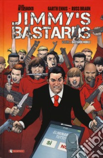 Bastardo mobile. Jimmy's Bastards. Vol. 2 libro di Ennis Garth