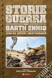 Storie di guerra. Vol. 3: 1942-43: Artico/Mediterraneo libro di Ennis Garth