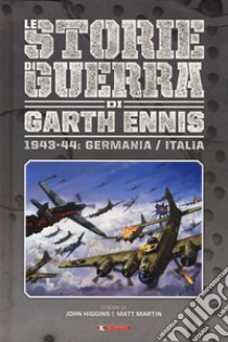 Storie di guerra. Vol. 4: 1943-44: Germania/Italia libro di Ennis Garth