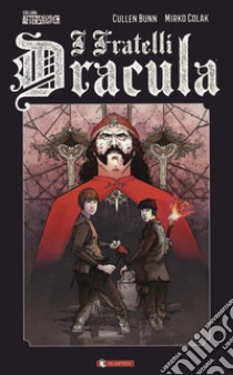 I fratelli Dracula libro di Bunn Cullen; Colak Mirko