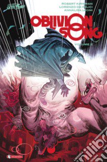 Oblivion song. Vol. 2 libro di Kirkman Robert; De Felici Lorenzo