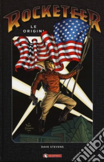 Le origini. Rocketeer libro di Stevens Dave