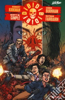 Die! die! die!. Vol. 1 libro di Kirkman Robert; Gimple Scott M.; Burnham Chris