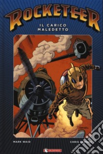 Il carico maledetto. Rocketeer libro di Waid Mark; Samnee Chris