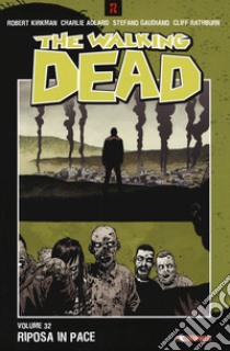 The walking dead. Vol. 32: Riposa in pace libro di Kirkman Robert