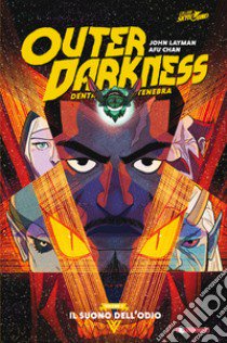 Outer darkness. Dentro la tenebra. Vol. 2: Il suono dell'odio libro di Layman John; Chan Afu