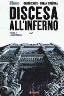 Discesa all'inferno. Vol. 2: La cattedrale libro di Ennis Garth